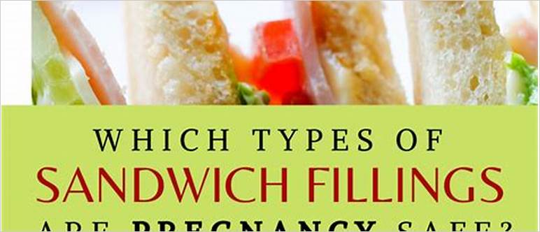 Pregnancy safe sandwiches